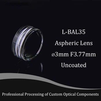 Asferiniai objektyvo skersmuo 3mm židinio nuotolis 3.77 mm L-BAL35 medžiagos optinio stiklo centras storis 1,5 mm vieno elemento dizainas